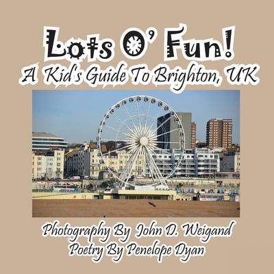 Cover of Lots O' Fun! A Kid's Guide To Brighton, UK