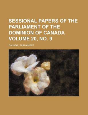 Book cover for Sessional Papers of the Parliament of the Dominion of Canada Volume 20, No. 9