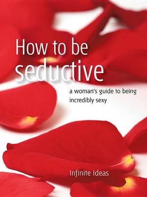 Book cover for How to Be Seductive