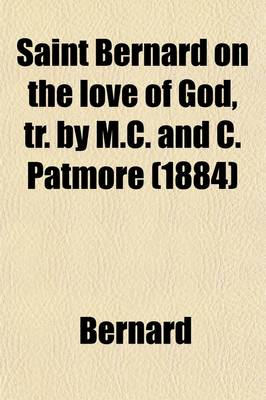 Book cover for Saint Bernard on the Love of God, Tr. by M.C. and C. Patmore (1884)