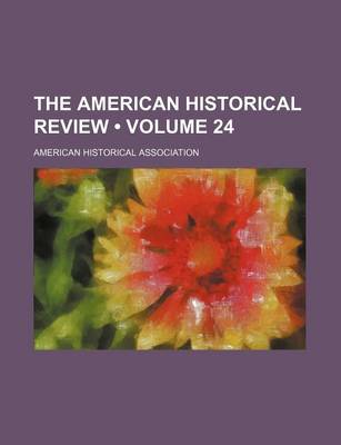 Book cover for The American Historical Review (Volume 24)