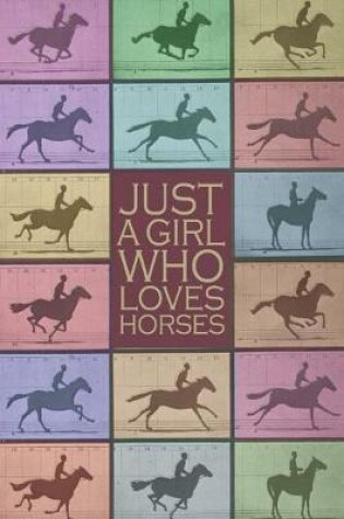 Cover of Just a Girl Who Loves Horses