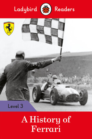 Book cover for A History of Ferrari - Ladybird Readers Level 3