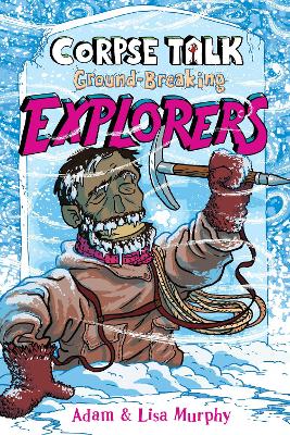 Cover of Corpse Talk: Ground-Breaking Explorers