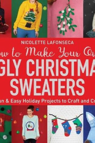 Cover of How to Make Your Own Ugly Christmas Sweaters