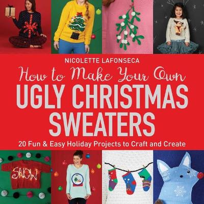 Book cover for How to Make Your Own Ugly Christmas Sweaters