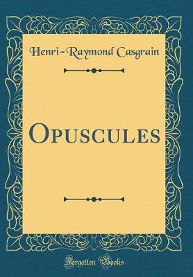 Book cover for Opuscules (Classic Reprint)