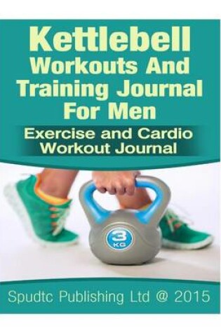 Cover of Kettlebell Workouts and Training Journal for Men