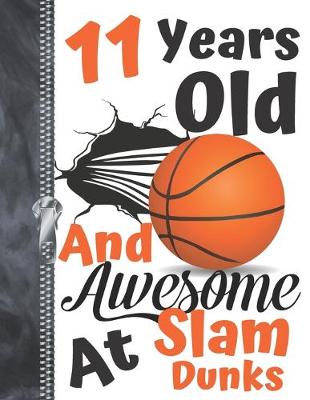 Book cover for 11 Years Old And Awesome At Slam Dunks