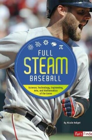 Cover of Full Steam Baseball: Science, Technology, Engineering, Arts, and Mathematics of the Game (Full Steam Sports)