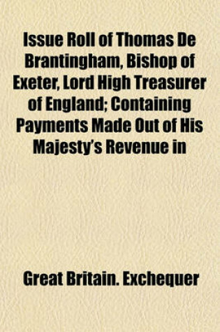 Cover of Issue Roll of Thomas de Brantingham, Bishop of Exeter, Lord High Treasurer of England; Containing Payments Made Out of His Majesty's Revenue in