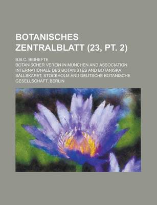 Book cover for Botanisches Zentralblatt; B.B.C. Beihefte (23, PT. 2 )