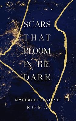 Book cover for Scars that bloom in the dark