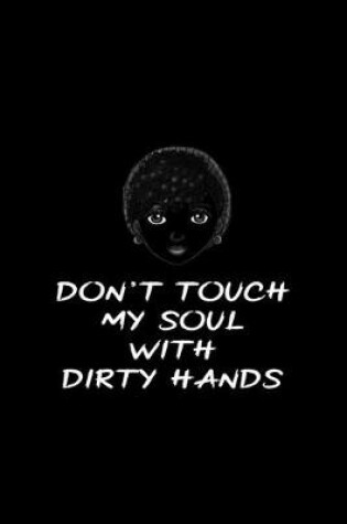 Cover of Don't Touch My Soul With Dirty Hands