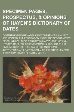 Cover of Specimen Pages, Prospectus, & Opinions of Haydn's Dictionary of Dates; Comprehending Remarkable Occurrences, Ancient and Modern, the Foundation, Laws, and Governments of Countries; Their Progress in Arts, Science and Literature, Their Achievements in Arms;