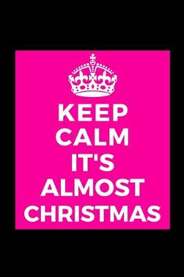 Book cover for Keep Calm It's Almost Christmas