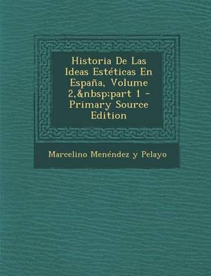 Book cover for Historia de Las Ideas Esteticas En Espana, Volume 2, Part 1