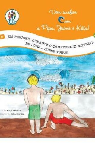 Cover of Em Peniche, Durante O Campeonato Mundial de Surf... Super Tubos!