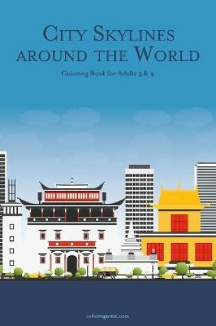 Cover of City Skylines around the World Coloring Book for Adults 3 & 4