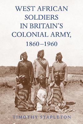 Cover of West African Soldiers in Britain’s Colonial Army, 1860-1960