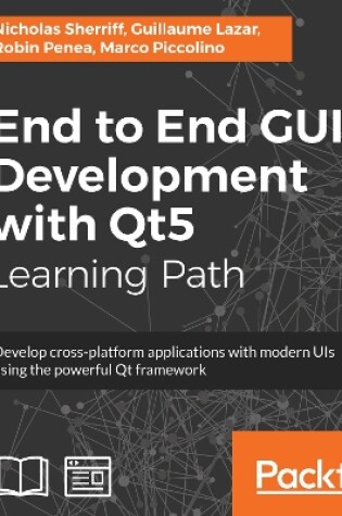 Cover of End to End GUI Development with Qt5