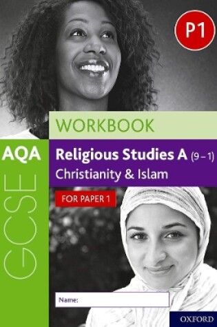 Cover of AQA GCSE Religious Studies A (9-1) Workbook: Christianity and Islam for Paper 1