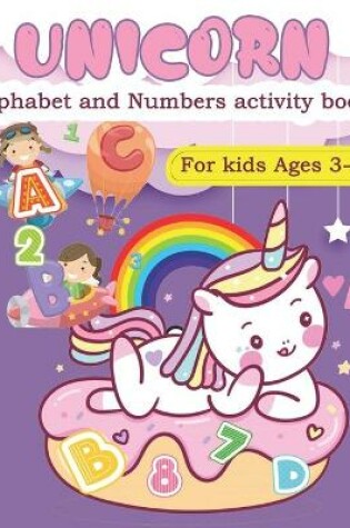 Cover of Unicorn Alphabet and numbers activity book for kids Ages 3-5