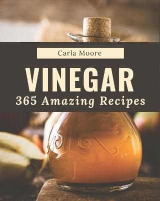 Book cover for 365 Amazing Vinegar Recipes