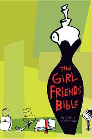 Cover of The Girlfriends' Bible on Dating, Mating, and Other Matters of the Flesh