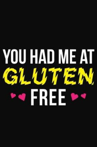 Cover of You Had Me At Gluten Free