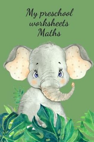 Cover of My preschool worksheets Maths