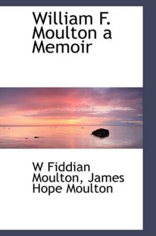 Cover of William F. Moulton a Memoir