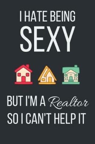 Cover of I hate being sexy but I'm a Realtor so I can't help it