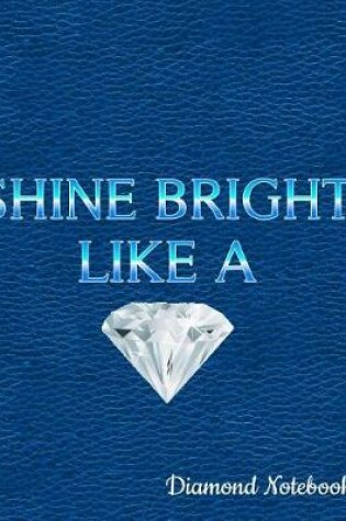 Cover of Shine Bright Like a Diamond Notebook