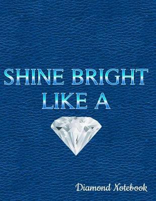 Book cover for Shine Bright Like a Diamond Notebook