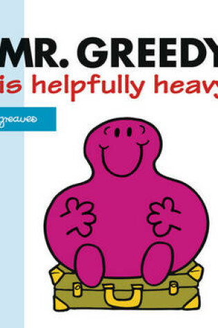 Cover of Mr Greedy is Helpfully Heavy
