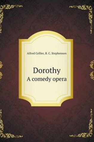 Cover of Dorothy A comedy opera