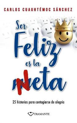 Book cover for Ser Feliz Es La Neta