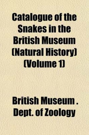 Cover of Catalogue of the Snakes in the British Museum (Natural History) (Volume 1)