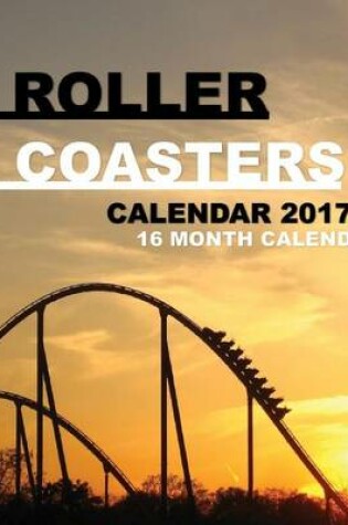 Cover of Roller Coasters Calendar 2017