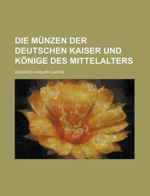 Book cover for Die Munzen Der Deutschen Kaiser Und Konige Des Mittelalters