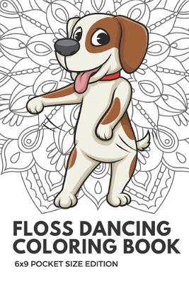 Book cover for Floss Dancing Coloring Book 6x9 Pocket Size Edition