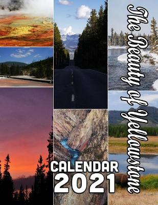 Book cover for The Beauty of Yellowstone Calendar 2021