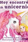 Book cover for Hoy encontré un unicornio