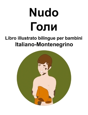 Book cover for Italiano-Montenegrino Nudo / Голи Libro illustrato bilingue per bambini