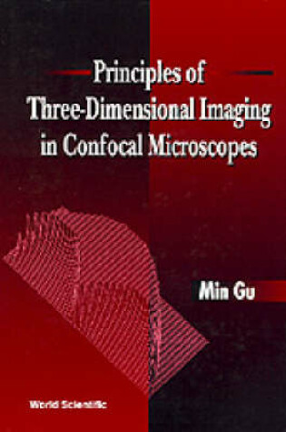 Cover of Principles Of Three-dimensional Imaging In Confocal Microscopes