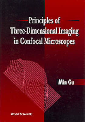 Book cover for Principles Of Three-dimensional Imaging In Confocal Microscopes