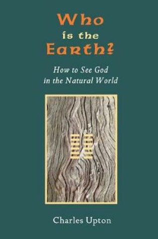 Cover of Who Is the Earth? How to See God in the Natural World
