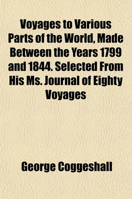 Book cover for Voyages to Various Parts of the World, Made Between the Years 1799 and 1844. Selected from His Ms. Journal of Eighty Voyages
