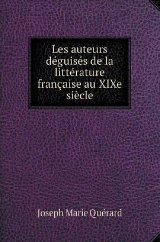 Cover of Les auteurs déguisés de la littérature française au XIXe siècle